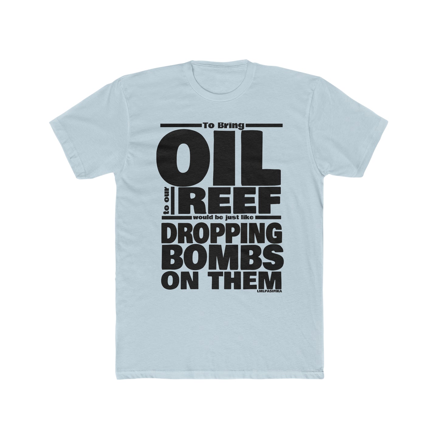 To Bring Oil To Our Reef Would Be Just Like Dropping Bombs On Them Climate Justice Tee-Heliaki